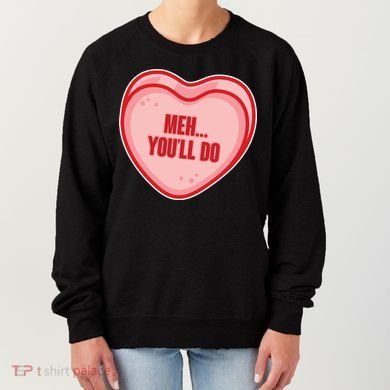Meh You'll Do Funny Anti Valentine Women's Sweatshirt