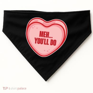 Meh You'll Do Funny Anti Valentine USA-Made Doggie Bandana