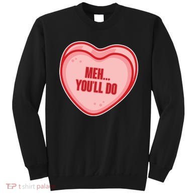 Meh You'll Do Funny Anti Valentine Sweatshirt