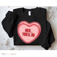 Meh You'll Do Funny Anti Valentine Sweatshirt thumb 2