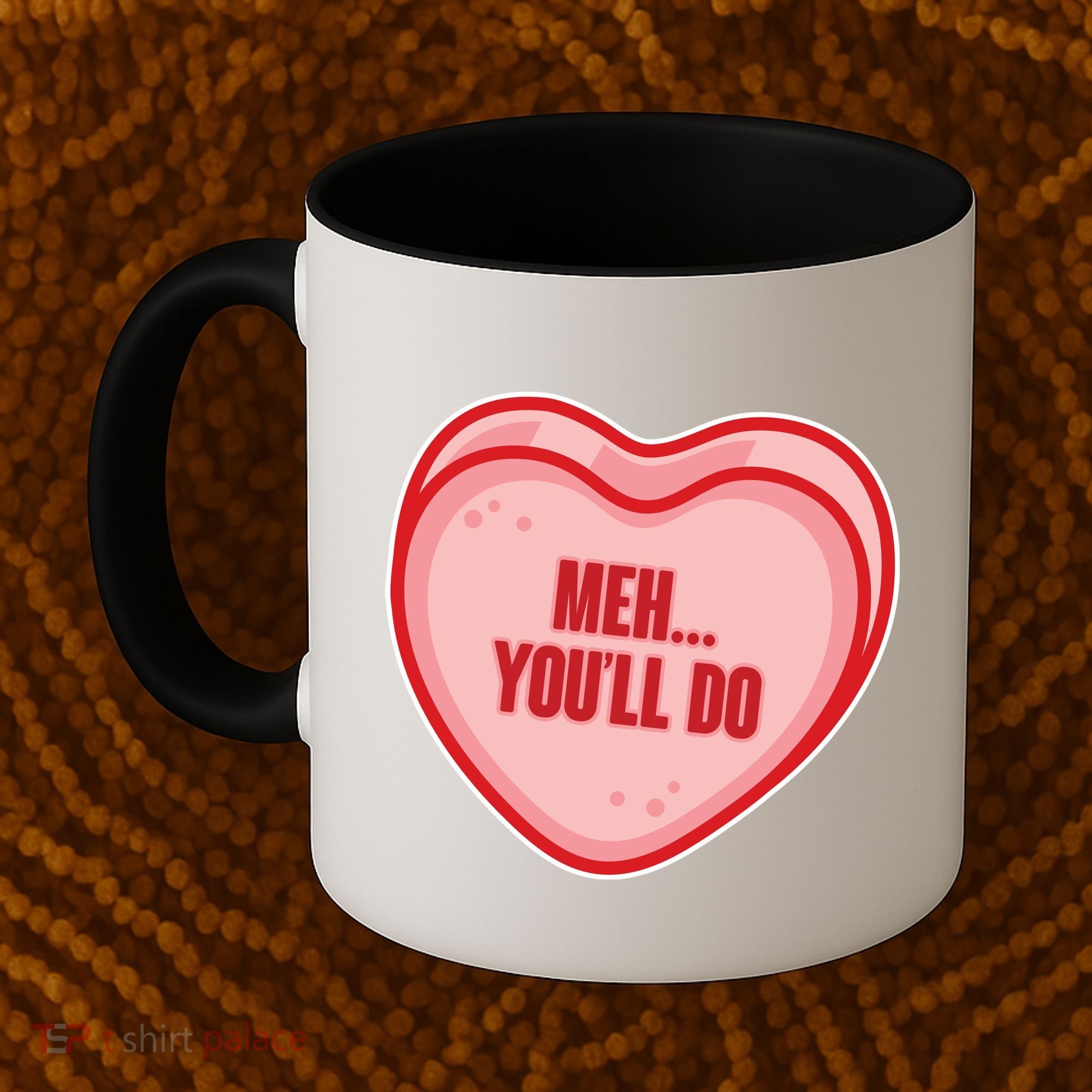 Meh You'll Do Funny Anti Valentine Coffee Mug