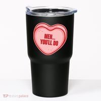 Meh You'll Do Funny Anti Valentine Tumbler thumb 0