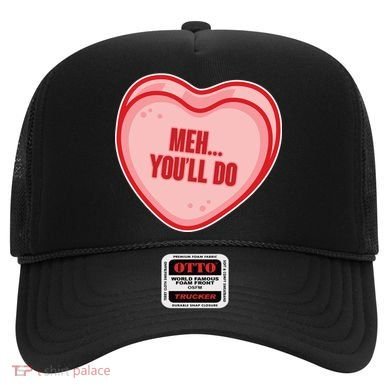 Meh You'll Do Funny Anti Valentine Hat