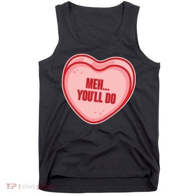 Meh You'll Do Funny Anti Valentine Tank Top