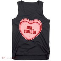 Meh You'll Do Funny Anti Valentine Tank Top thumb 0