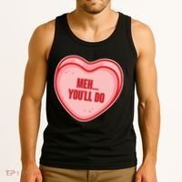 Meh You'll Do Funny Anti Valentine Tank Top thumb 3