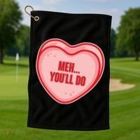 Meh You'll Do Funny Anti Valentine Golf Towel thumb 1