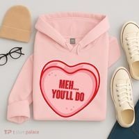 Meh You'll Do Funny Anti Valentine Hoodie thumb 4