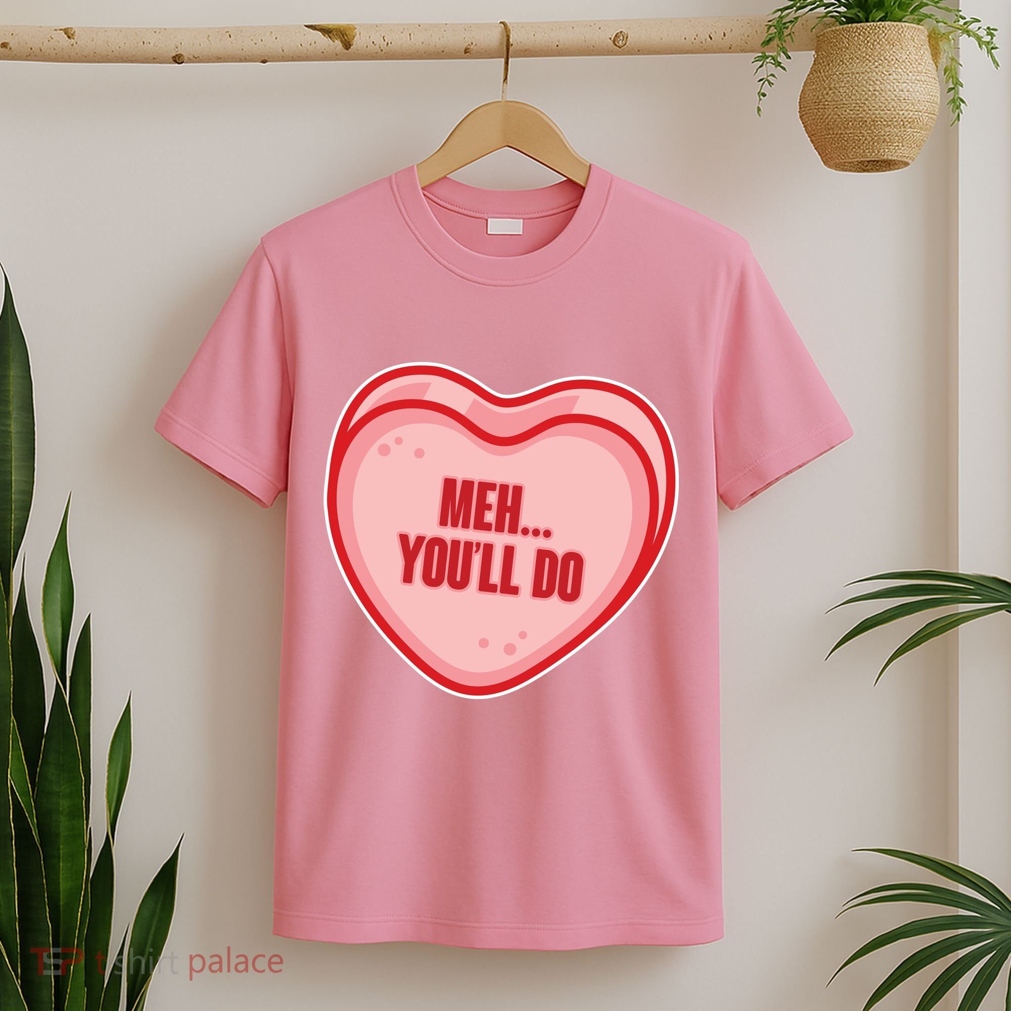 Meh You'll Do Funny Anti Valentine T-Shirt