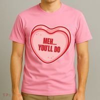 Meh You'll Do Funny Anti Valentine T-Shirt thumb 3