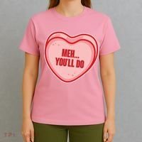 Meh You'll Do Funny Anti Valentine T-Shirt thumb 4