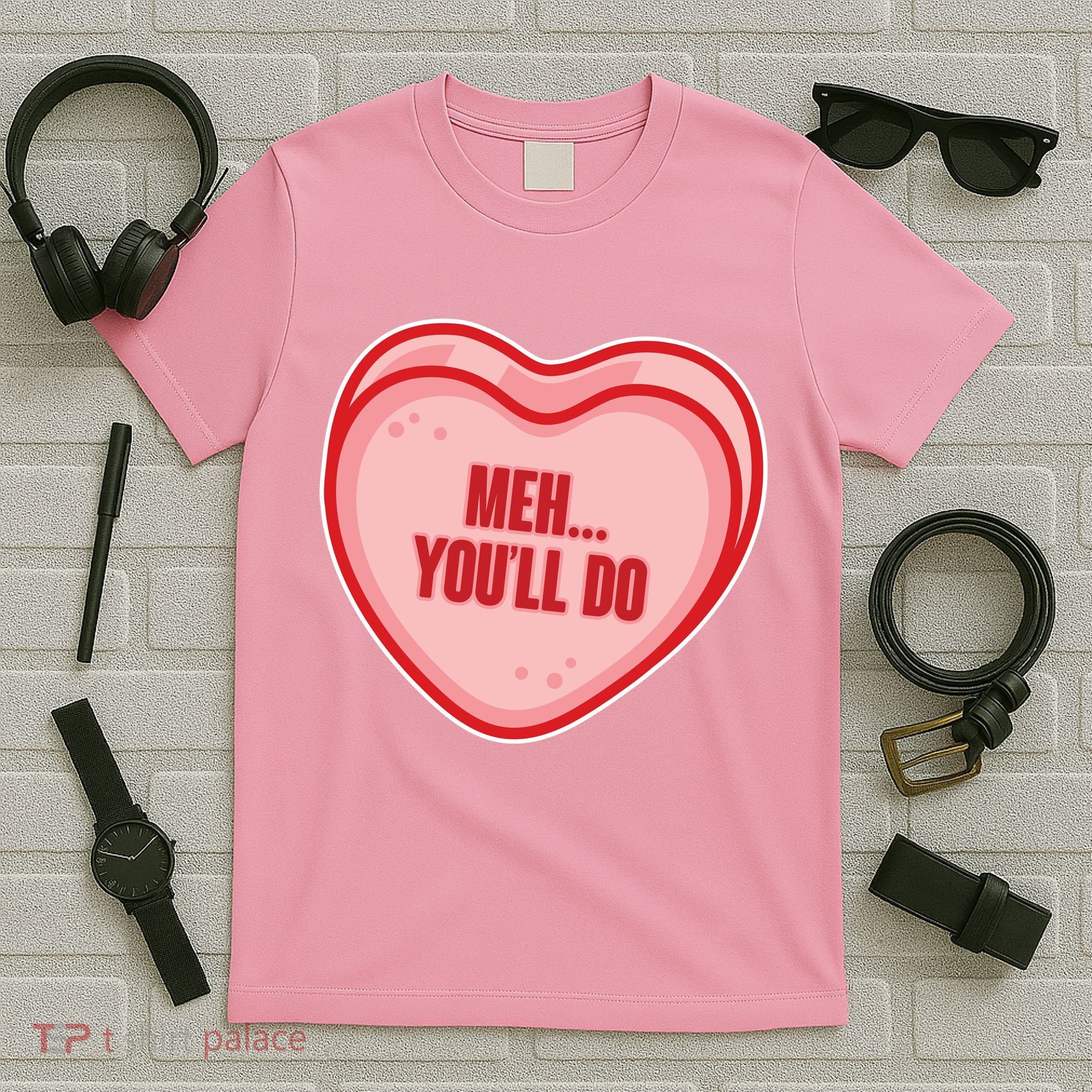 Meh You'll Do Funny Anti Valentine T-Shirt