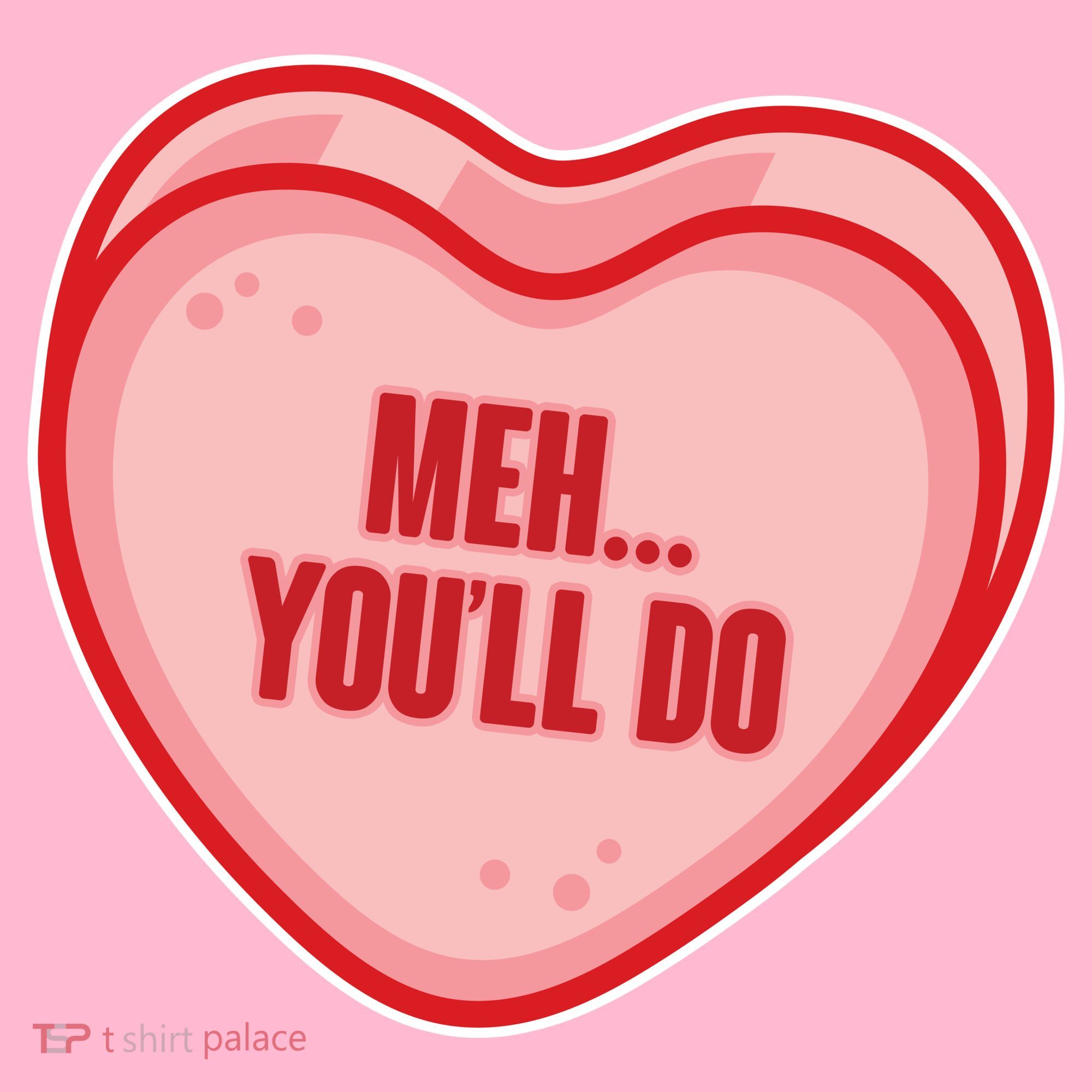 Meh You'll Do Funny Anti Valentine Button