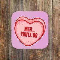 Meh You'll Do Funny Anti Valentine Coaster thumb 0