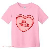 Meh You'll Do Funny Anti Valentine Toddler T-Shirt thumb 0