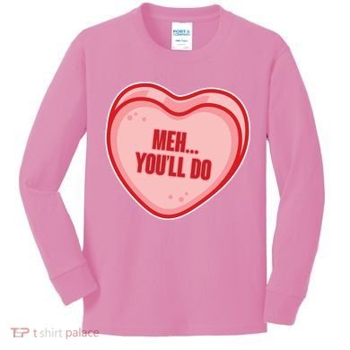 Meh You'll Do Funny Anti Valentine Kids Long Sleeve Shirt