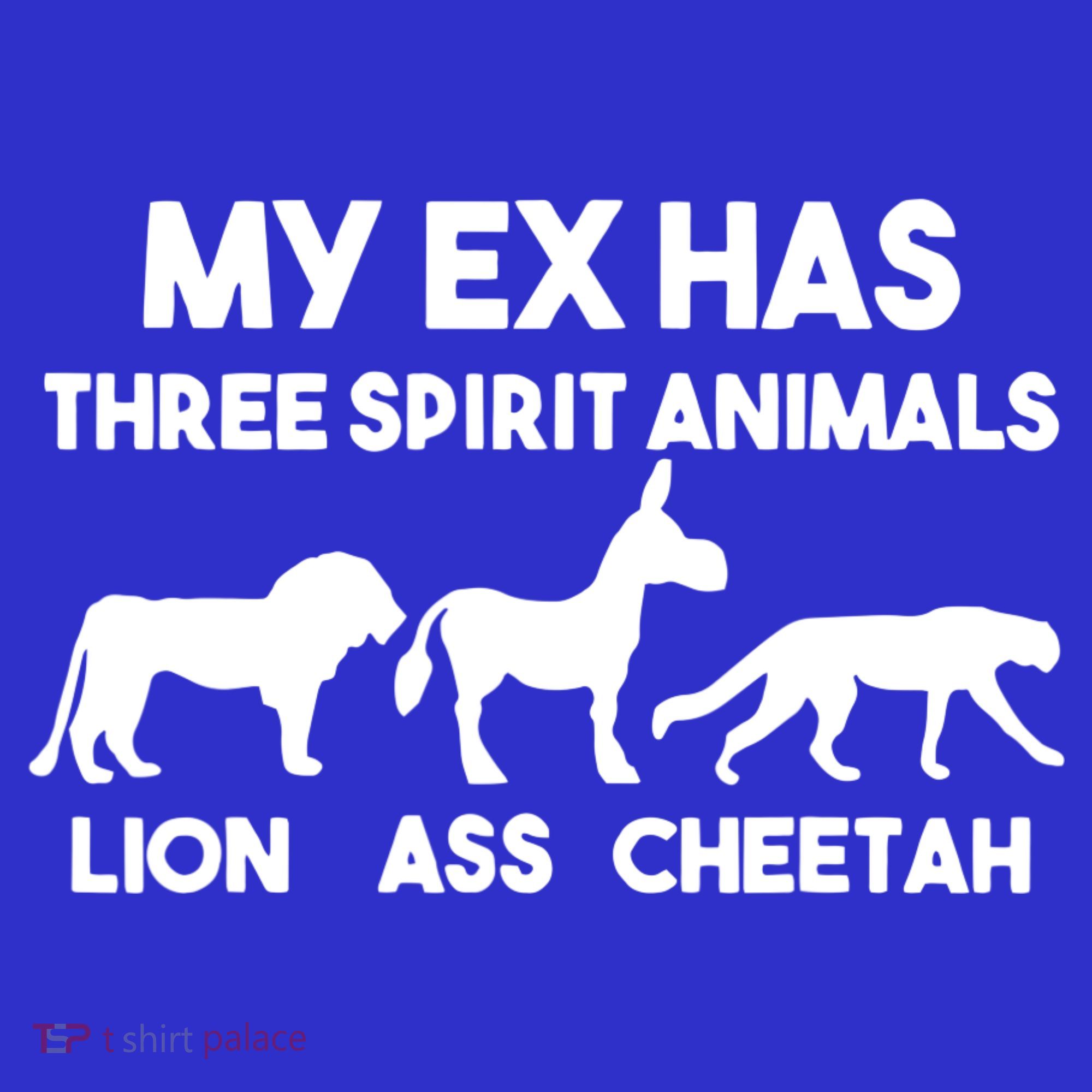 My Ex Has 3 Spirit Animals Lion Ass Cheetah Divorce Funny T-Shirt