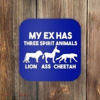 My Ex Has 3 Spirit Animals Lion Ass Cheetah Divorce Funny Coaster thumb 0