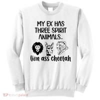 My Ex Has Three Spirit Animals Lion Ass Cheetah Funny Sweatshirt thumb 0