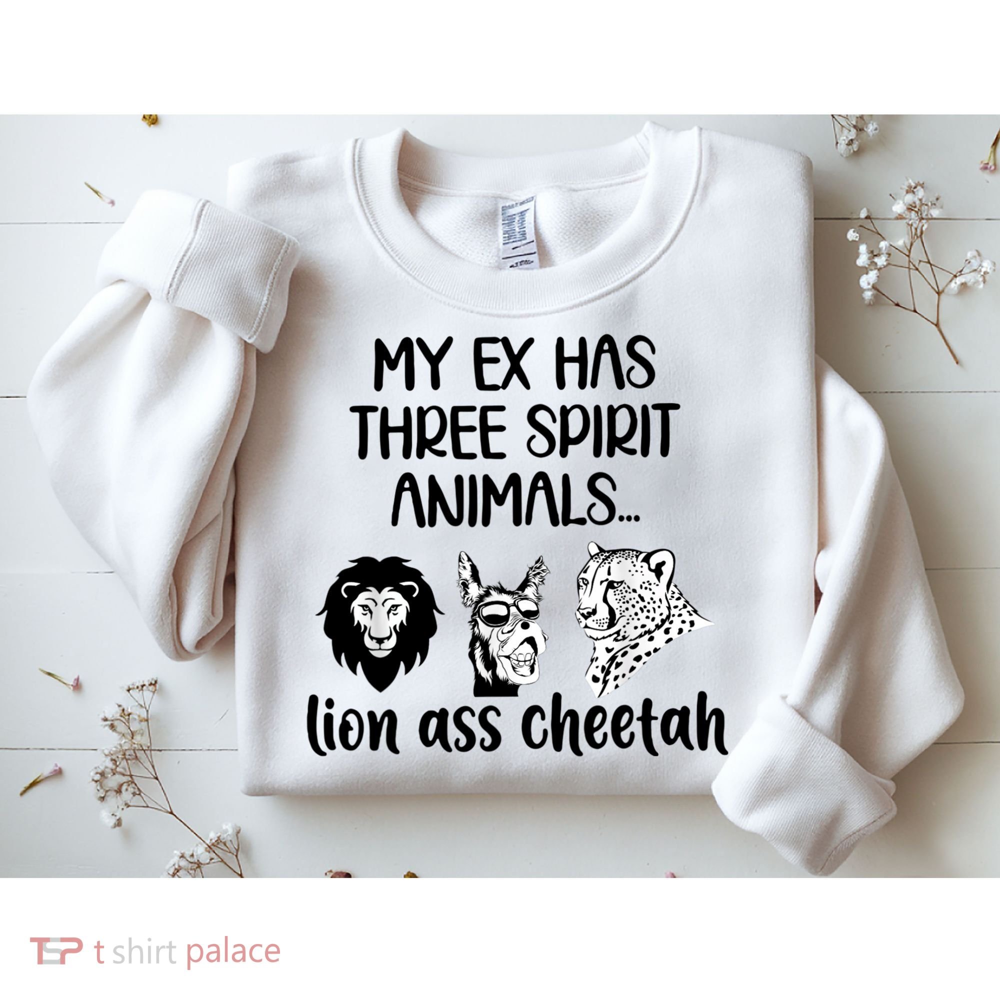 My Ex Has Three Spirit Animals Lion Ass Cheetah Funny Sweatshirt