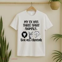 My Ex Has Three Spirit Animals Lion Ass Cheetah Funny T-Shirt thumb 2