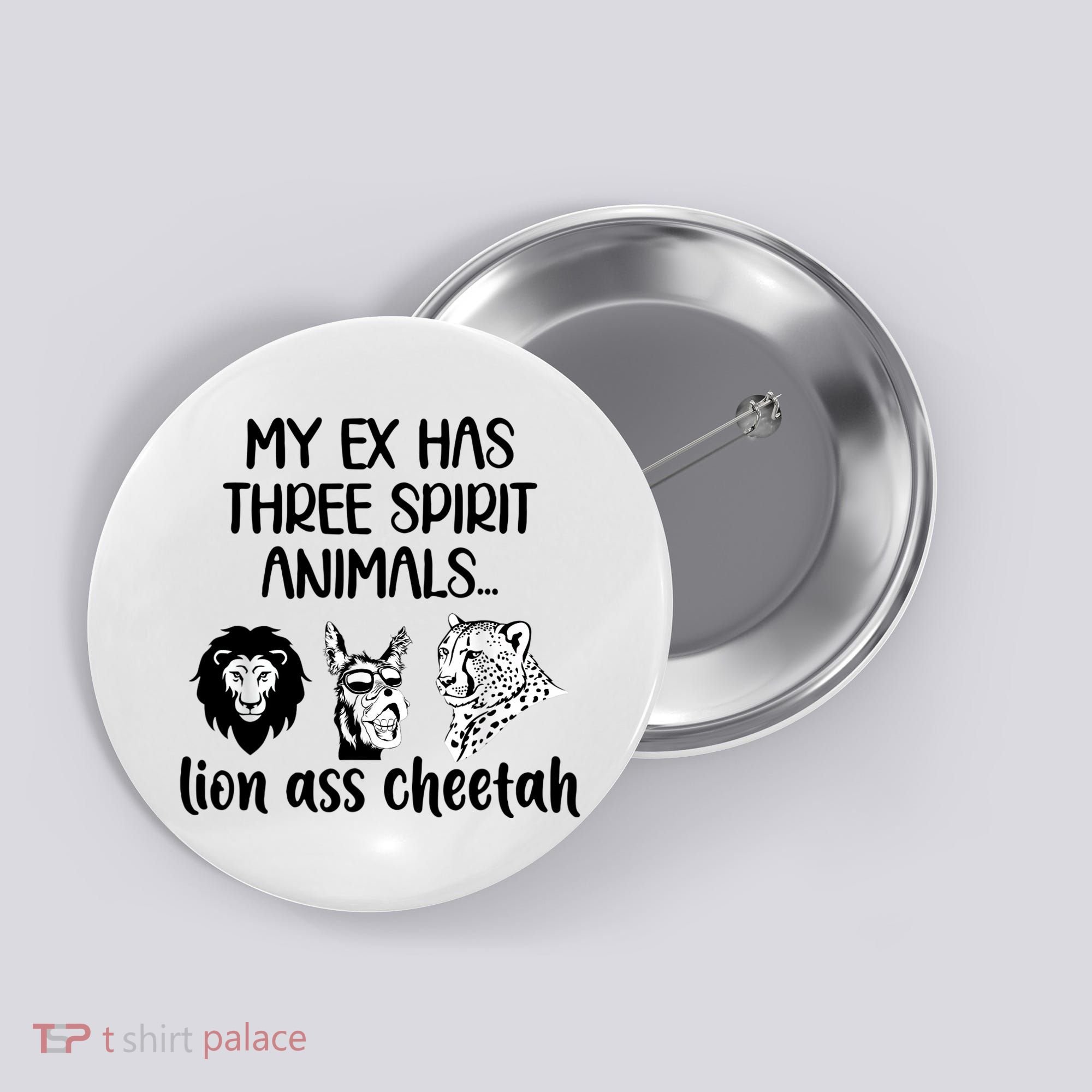 My Ex Has Three Spirit Animals Lion Ass Cheetah Funny Button