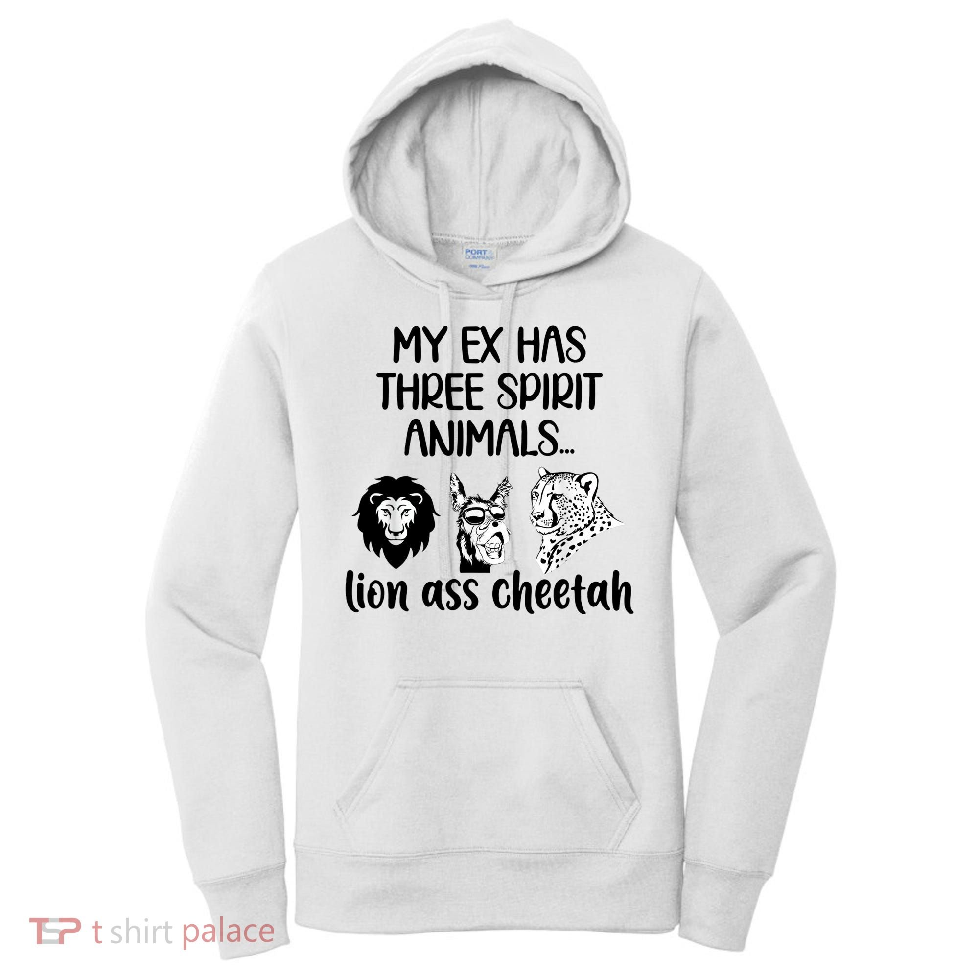 My Ex Has Three Spirit Animals Lion Ass Cheetah Funny Women's Hoodie