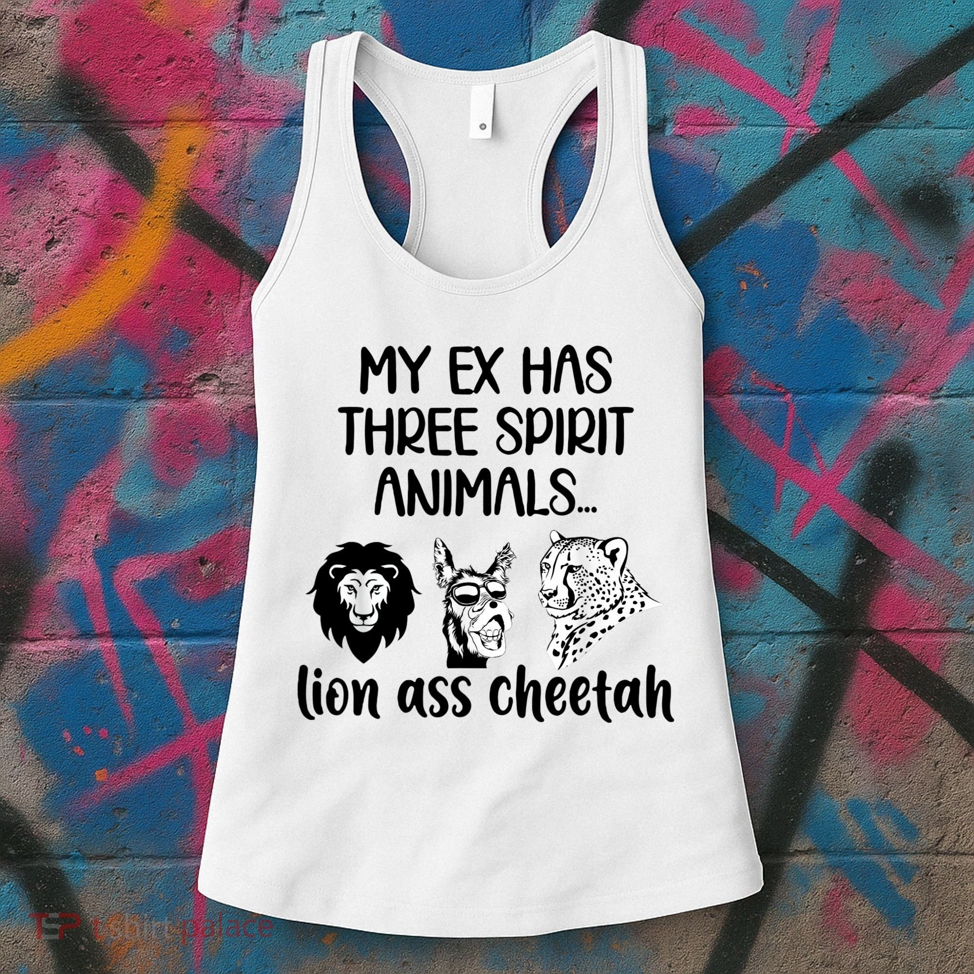 My Ex Has Three Spirit Animals Lion Ass Cheetah Funny Women's Tank Top