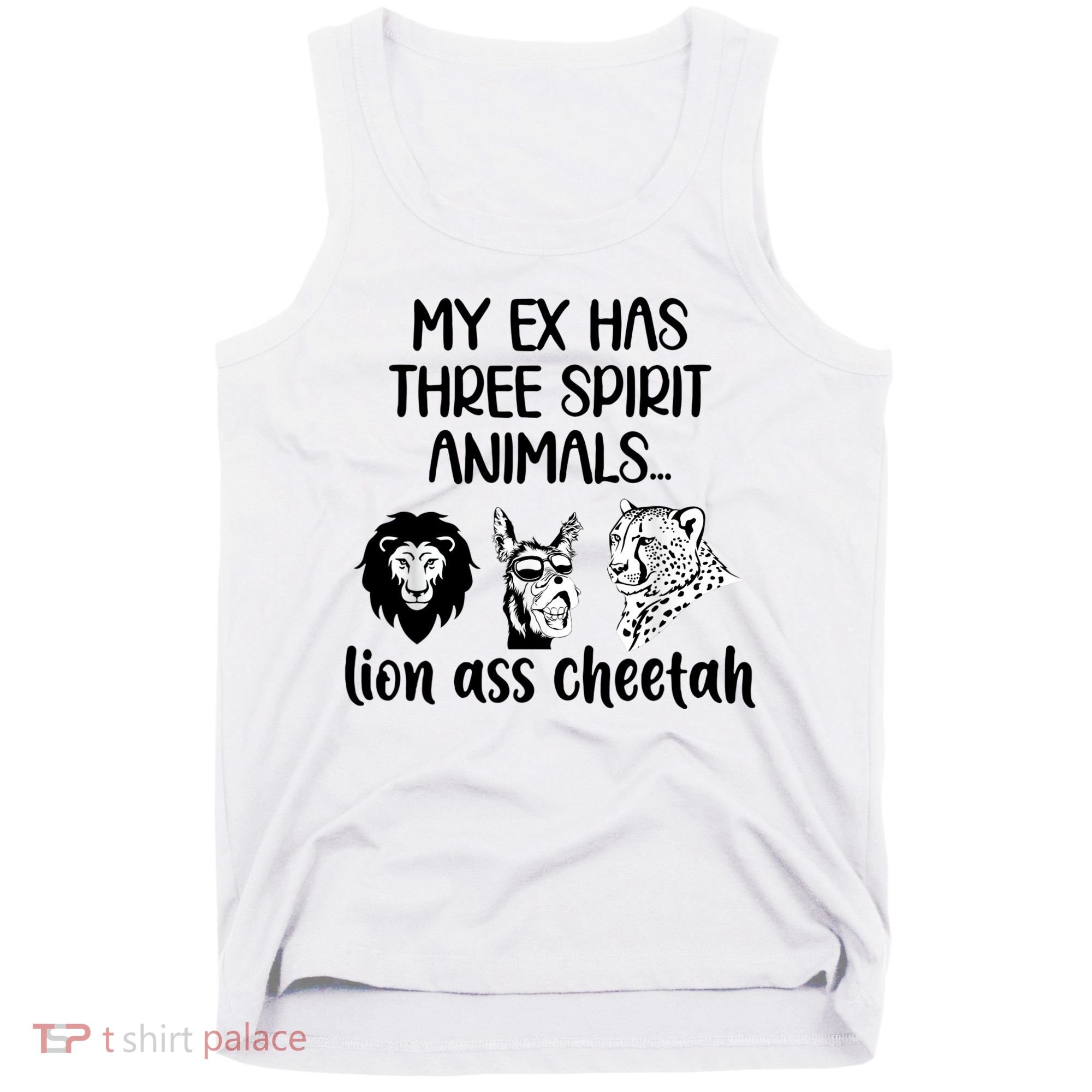 My Ex Has Three Spirit Animals Lion Ass Cheetah Funny Tank Top