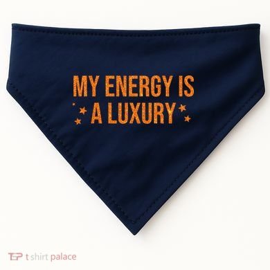 My Energy Is A Luxury  USA-Made Doggie Bandana
