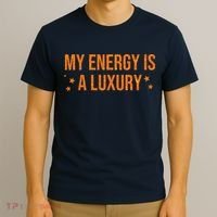 My Energy Is A Luxury  T-Shirt thumb 3