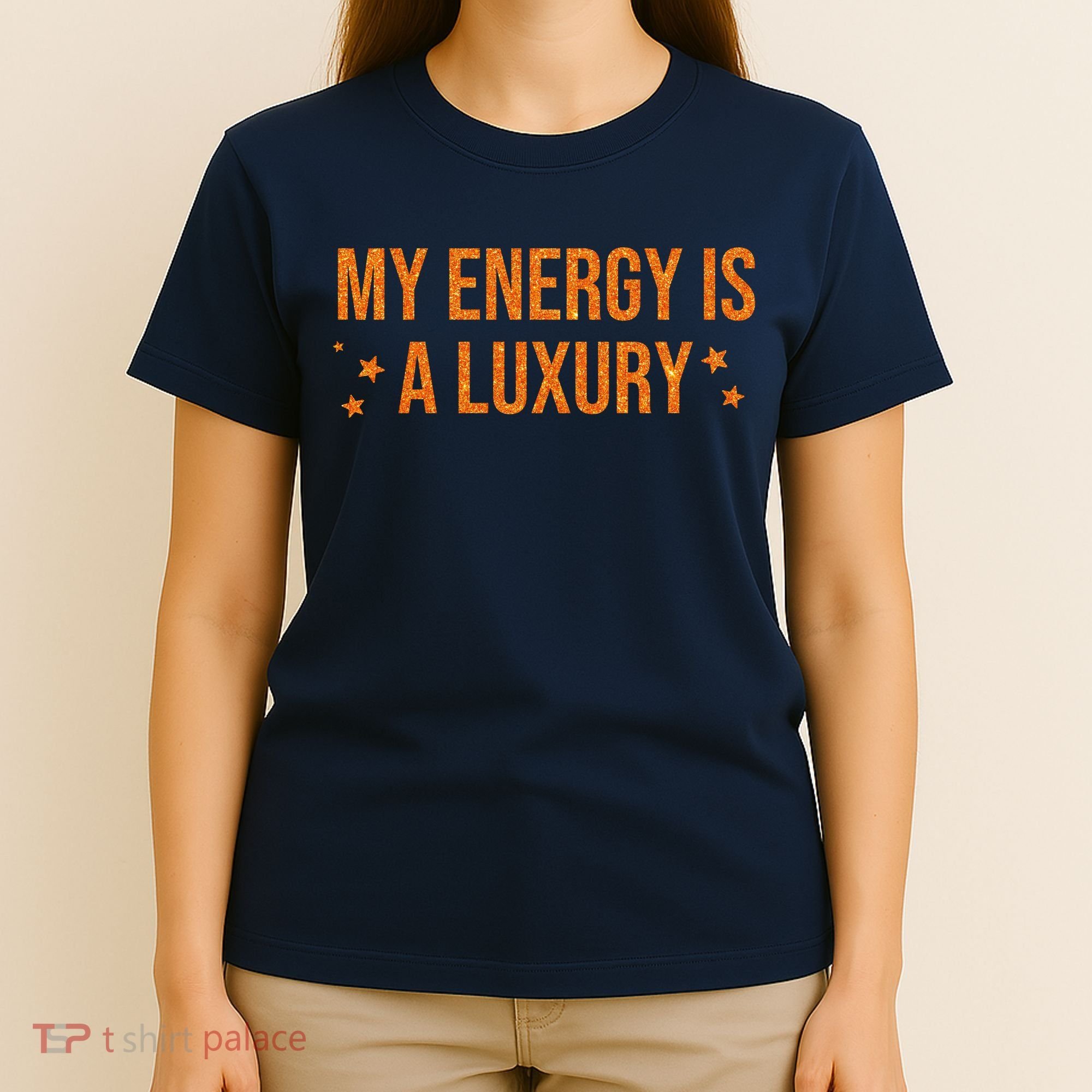 My Energy Is A Luxury  T-Shirt