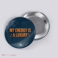My Energy Is A Luxury  Button thumb 0