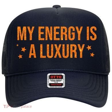 My Energy Is A Luxury  Hat