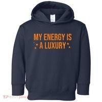 My Energy Is A Luxury  Toddler Hoodie thumb 0