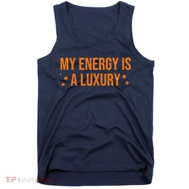 My Energy Is A Luxury  Tank Top