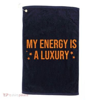 My Energy Is A Luxury  Golf Towel