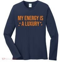 My Energy Is A Luxury  Women's Long Sleeve Shirt thumb 0