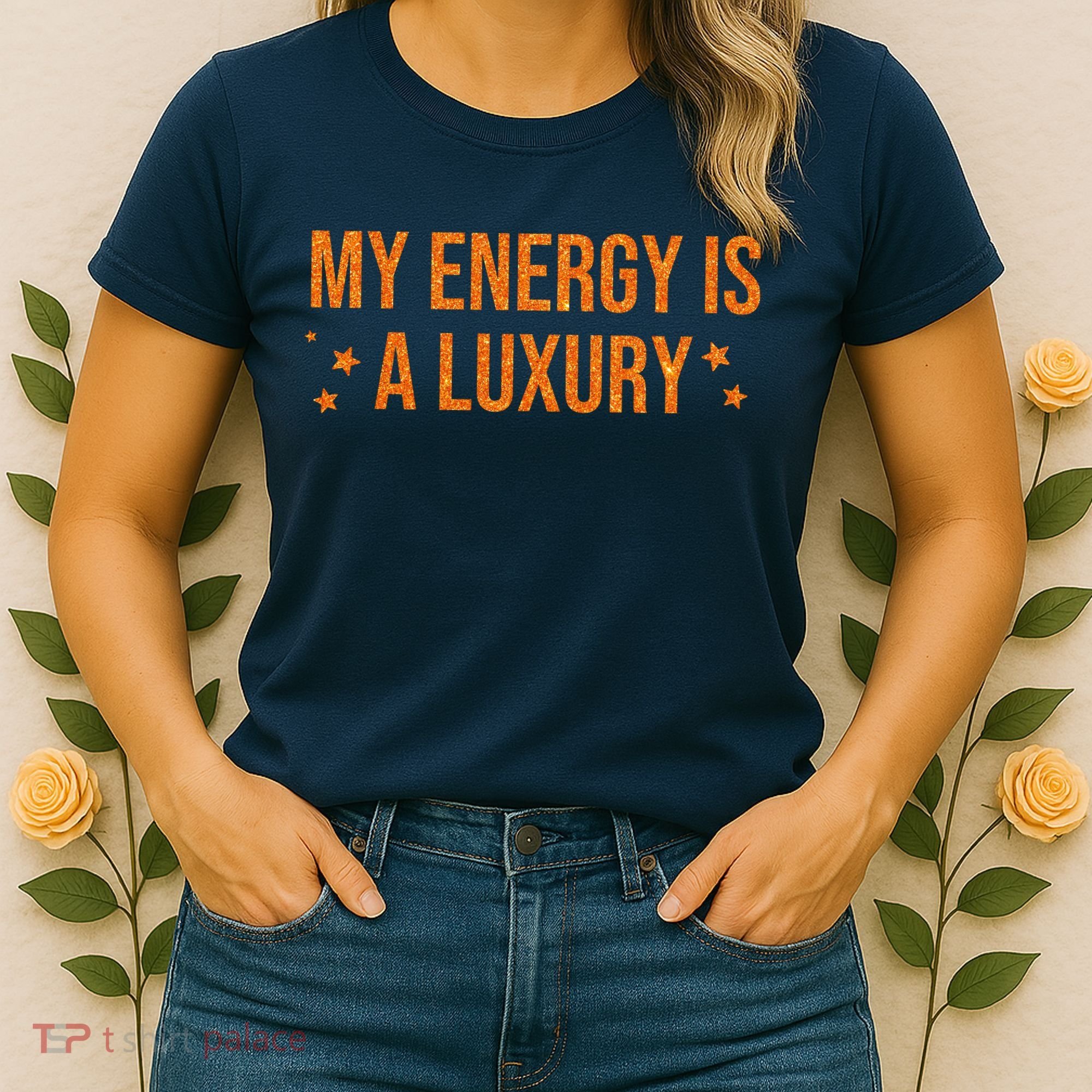 My Energy Is A Luxury  Women's T-Shirt