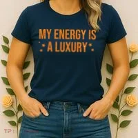 My Energy Is A Luxury  Women's T-Shirt thumb 2