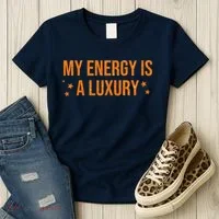 My Energy Is A Luxury  Women's T-Shirt thumb 3