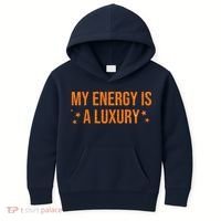 My Energy Is A Luxury  Kids Hoodie thumb 0