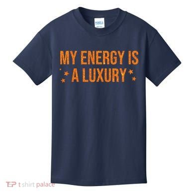 My Energy Is A Luxury  Kids T-Shirt
