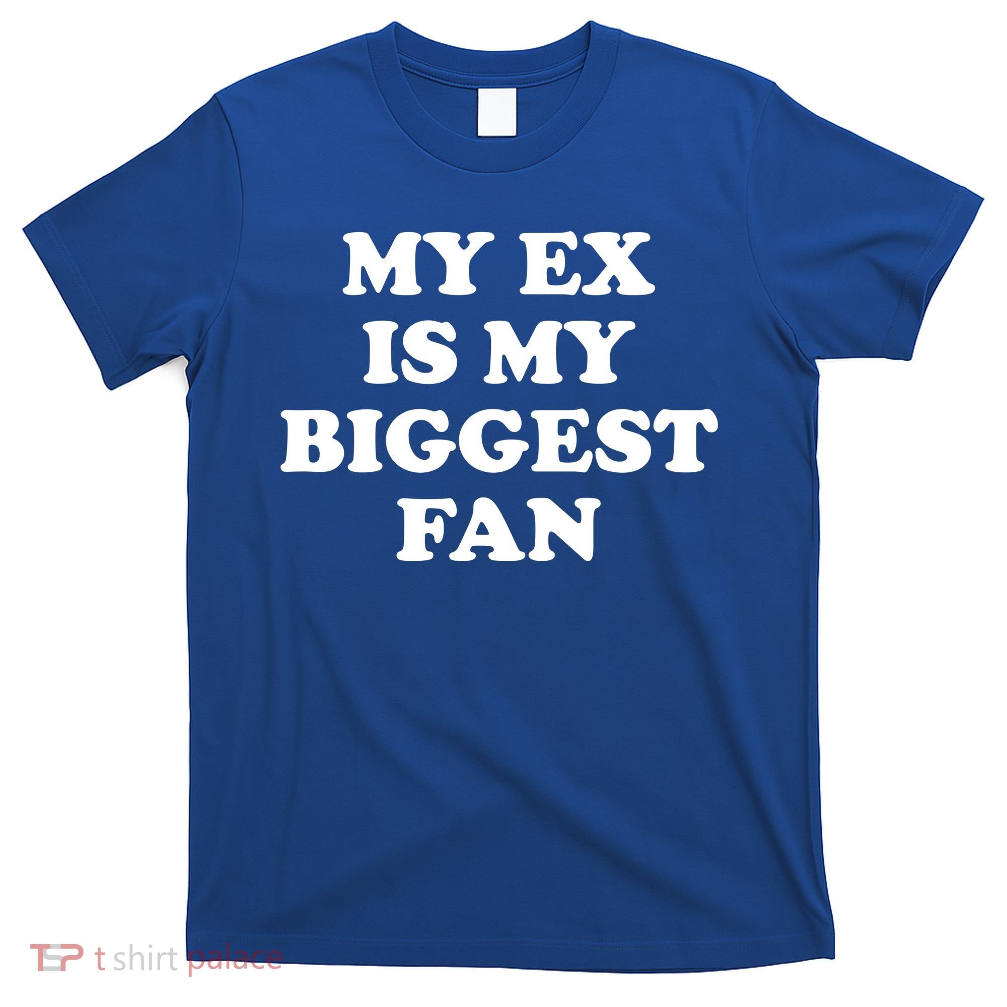 My Ex Is My Biggest Fan Shirts Funny Sayings T-Shirt