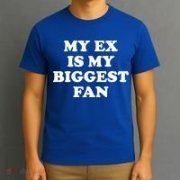 My Ex Is My Biggest Fan Shirts Funny Sayings T-Shirt thumb 3