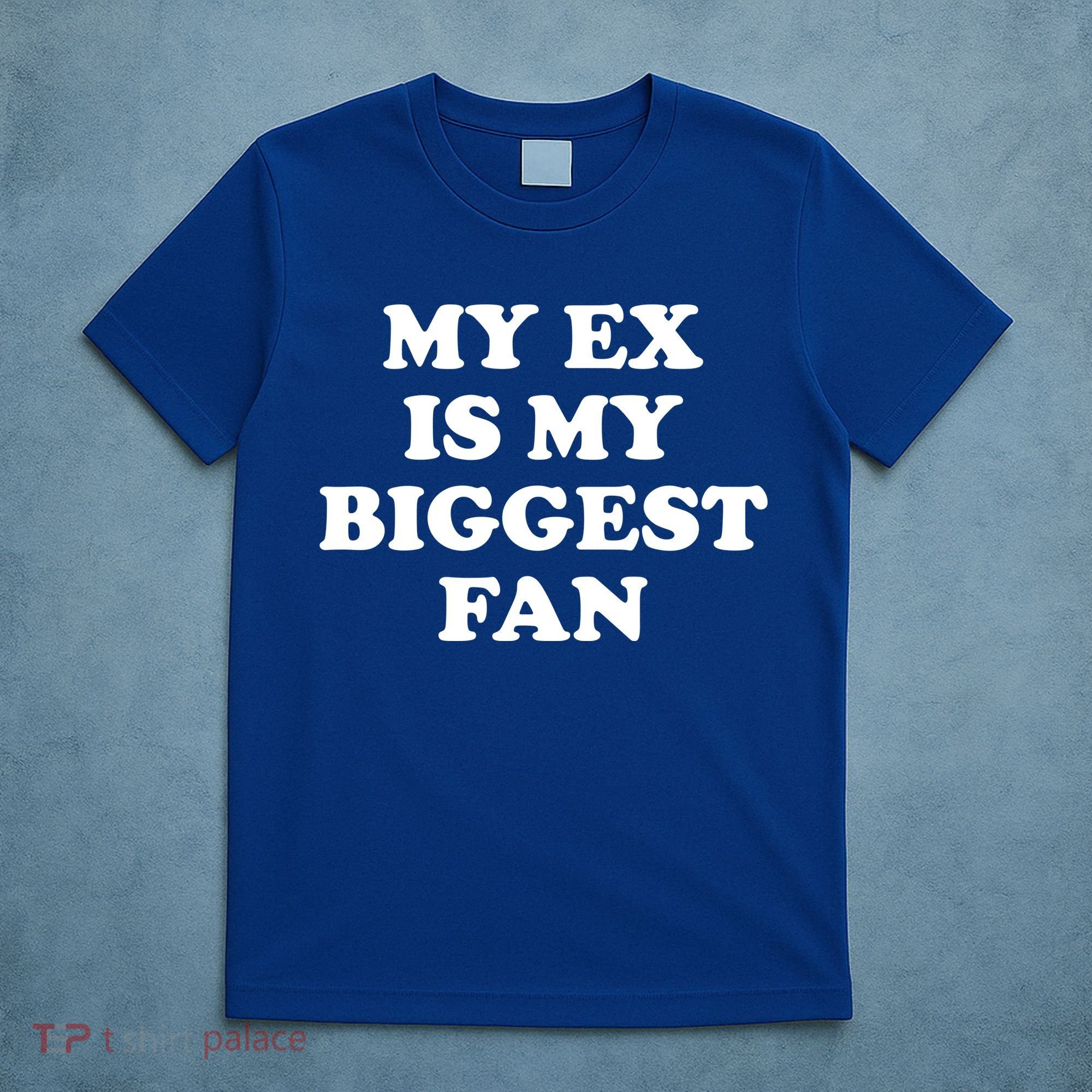 My Ex Is My Biggest Fan Shirts Funny Sayings T-Shirt