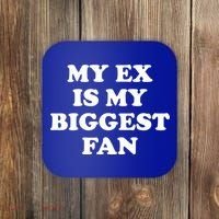My Ex Is My Biggest Fan Shirts Funny Sayings Coaster thumb 0