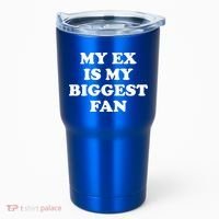 My Ex Is My Biggest Fan Shirts Funny Sayings Tumbler thumb 0