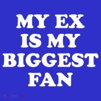 My Ex Is My Biggest Fan Shirts Funny Sayings Mousepad thumb 1