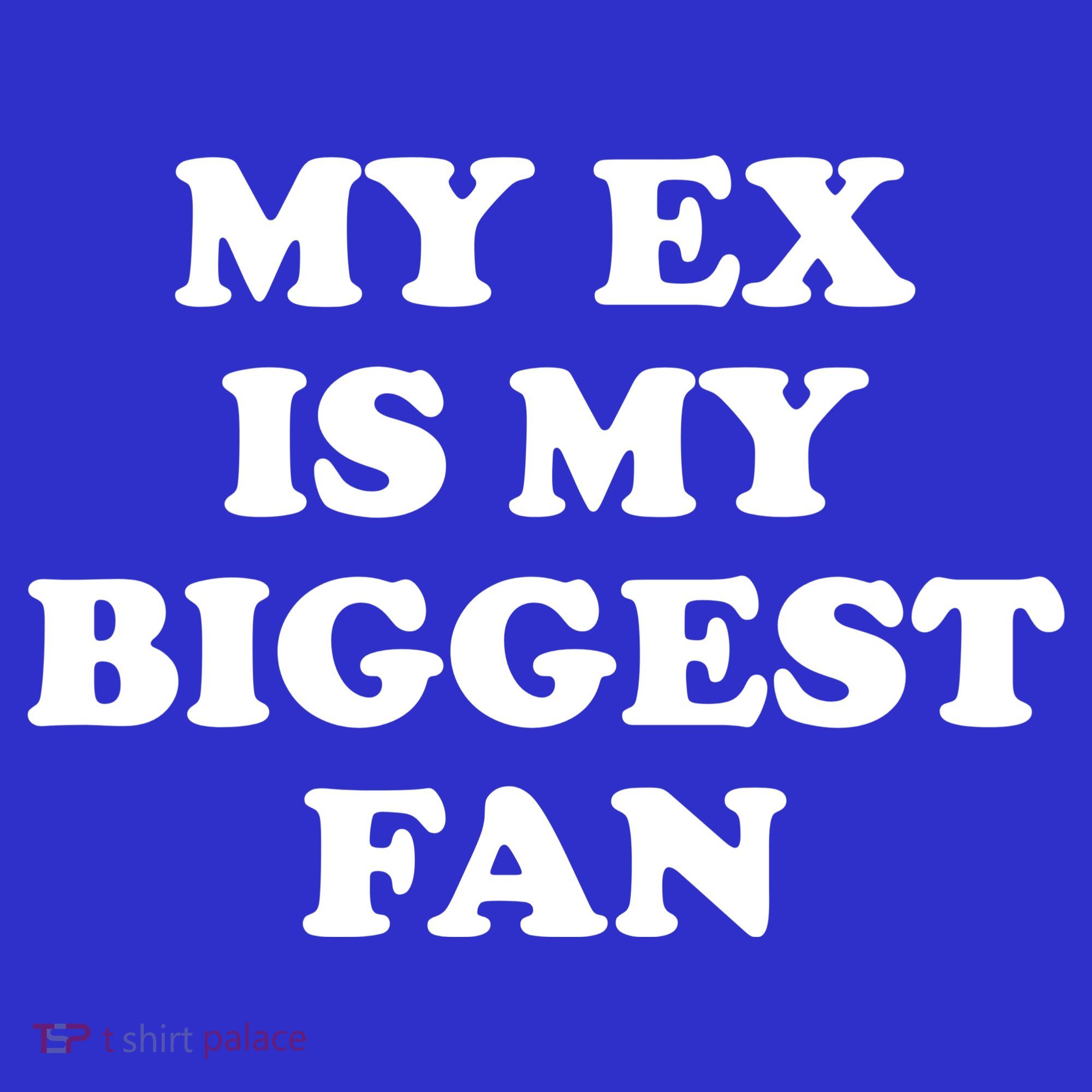 My Ex Is My Biggest Fan Shirts Funny Sayings Mousepad
